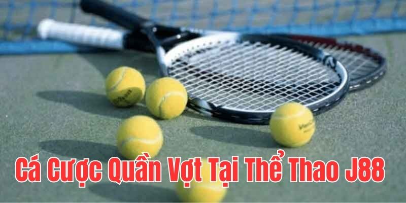 Bộ môn cá cược Quần vợt hấp dẫn tại J88